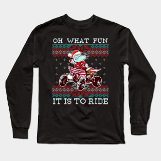 Oh What Fun It Is To Santa Claus Ride Four Wheeler Quad Xmas Long Sleeve T-Shirt